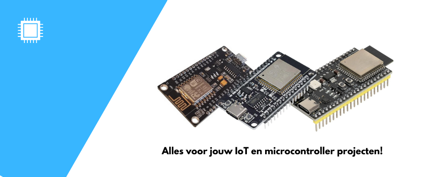 Alles voor jouw IoT en microcontroller projecten!